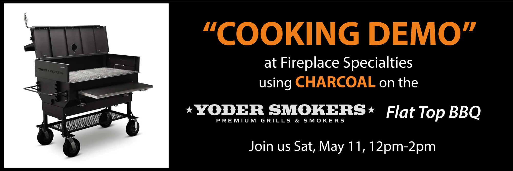 Cooking Demo of the Charcoal Yoder Smoker Flat Top BBQ! - Join us Sat, May 11, 12pm-2pm 